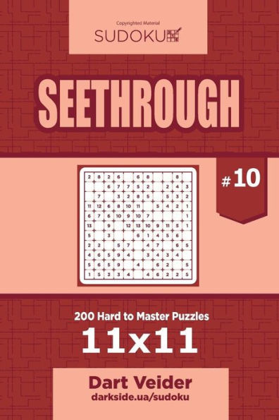 Sudoku Seethrough - 200 Hard To Master Puzzles 11X11 (Volume 10)