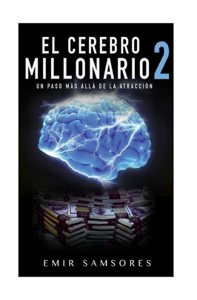 El Cerebro Millonario 2: Un Paso Mas Alla De La Atraccion (Spanish Edition)