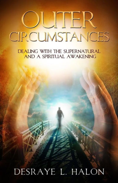 Outer Circumstances: Dealing With The Supernatural And A Spiritual Awakening