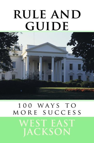 Rule And Guide: 100 Ways To More Success