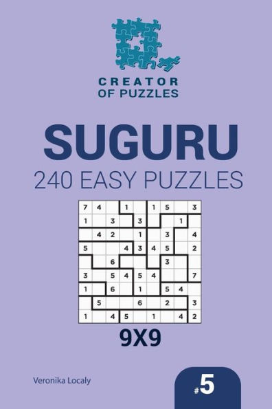 Creator Of Puzzles - Suguru 240 Easy Puzzles 9X9 (Volume 5)