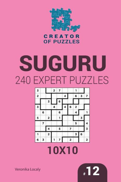 Creator Of Puzzles - Suguru 240 Expert Puzzles 10X10 (Volume 12)