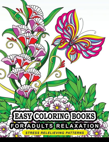 Easy Coloring Books For Adults Relaxation: Flower, Floral, Butterfly And Bird With Simple Pattern For Beginner