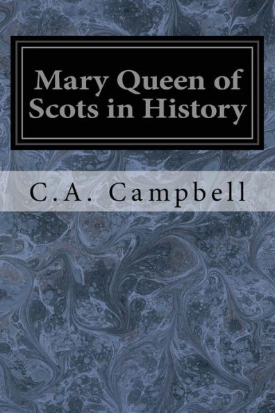 Mary Queen Of Scots In History - 9781545207512