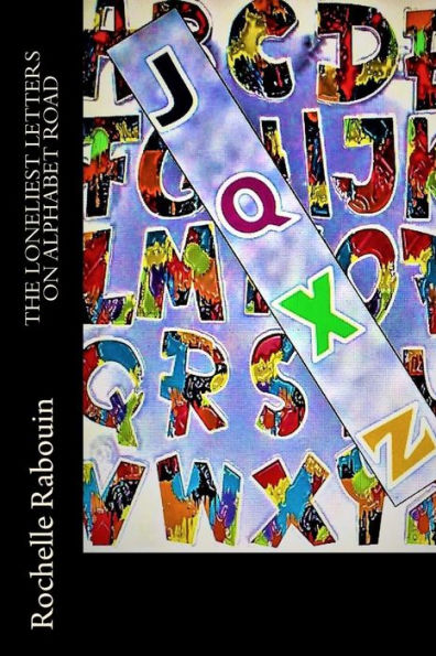 The Loneliest Letters On Alphabet Road: The Least Used Letters Story