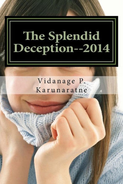 The Splendid Deception--2014: The True Pathetic Crime Story Of A Nubile Teenage Damsel In Distress
