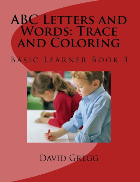 Abc Letters And Words: Trace And Coloring: Basic Learner Book 3 (Basic Learner 3) (Volume 3)
