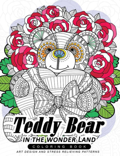 Teddy Bear In The Wonder Land Coloring Book: An Dreamer Adult Coloring Book With Flower