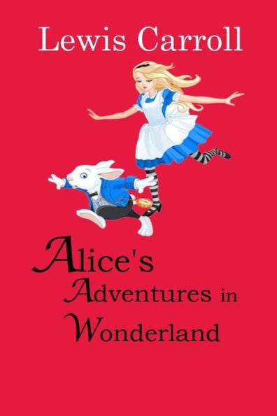 Alice's Adventures In Wonderland - 9781545241561