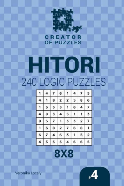 Creator Of Puzzles - Hitori 240 Logic Puzzles 8X8 (Volume 4)