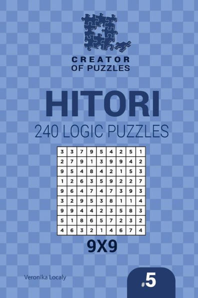 Creator Of Puzzles - Hitori 240 Logic Puzzles 9X9 (Volume 5)