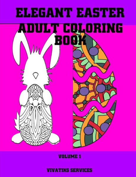 Elegant Easter Adult Coloring Book: Volume 1 (Easter Coloring Books)