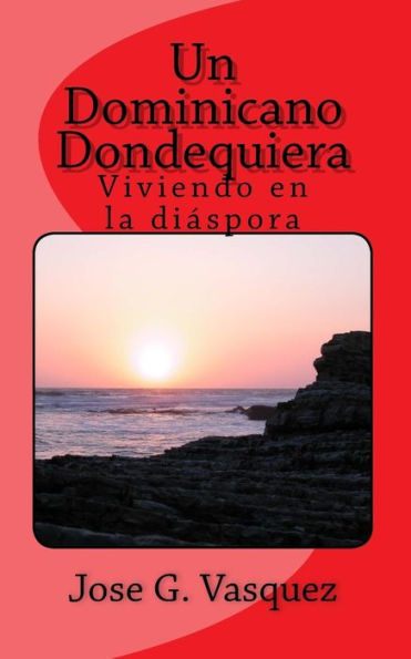 Un Dominicano Dondequiera: Los Que Se Fueron (Spanish Edition)