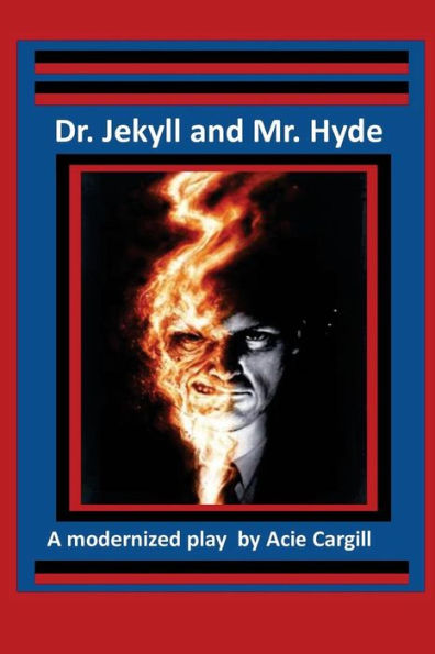Dr. Jekll And Mr. Hyde - A Modernized Play
