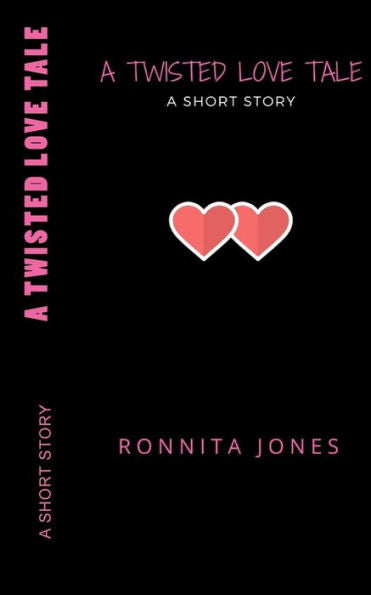 A Twisted Love Tale, A Short Story