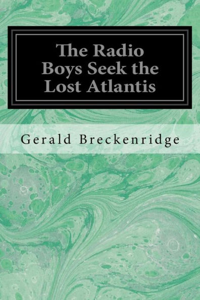 The Radio Boys Seek The Lost Atlantis - 9781545295854