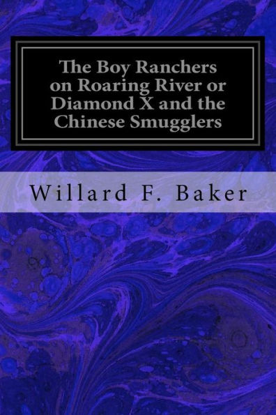 The Boy Ranchers On Roaring River Or Diamond X And The Chinese Smugglers
