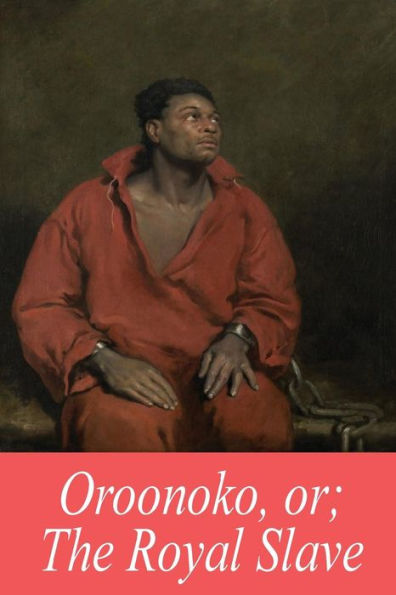 Oroonoko, Or; The Royal Slave - 9781545300855
