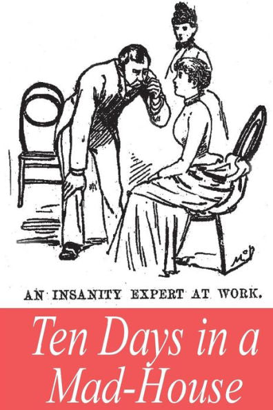 Ten Days In A Mad-House - 9781545301968