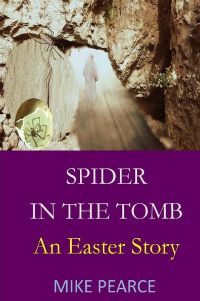 Spider In The Tomb: An Easter Story