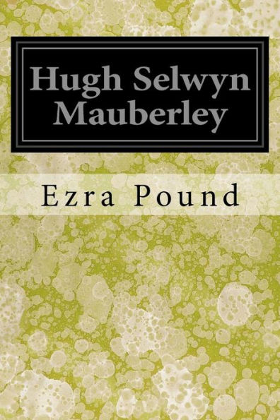 Hugh Selwyn Mauberley - 9781545318386
