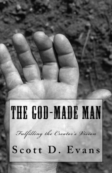 The God-Made Man: Fulfilling The Creator's Vision