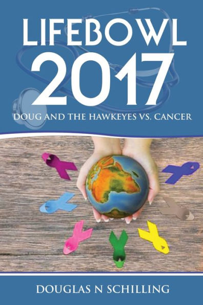 Lifebowl 2017: Doug And The Hawkeyes Vs. Cancer