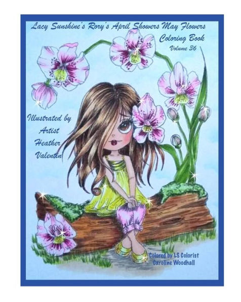 Lacy Sunshine's Rory's April Showers May Flowers Coloring Book Volume 36: Flowers, Sweet Big Eyed Girls, Floral Wreaths Inspirations (Lacy Sunshine's Coloring Books)