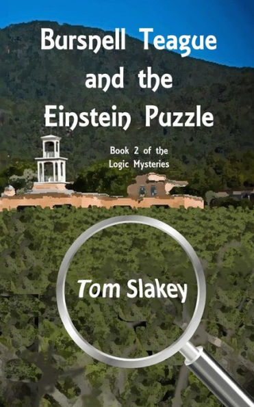 Bursnell Teague And The Einstein Puzzle: Book 2 Of The Logic Mysteries (Volume 2)