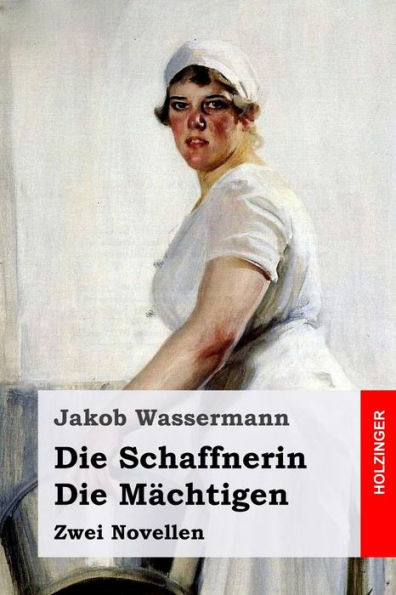 Die Schaffnerin / Die MAchtigen: Zwei Novellen (German Edition)