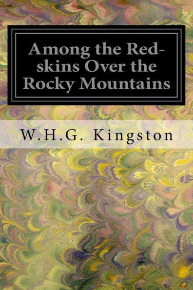 Among The Red-Skins Over The Rocky Mountains