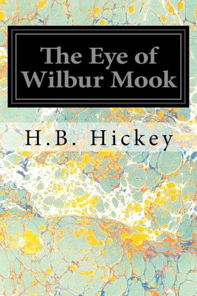 The Eye Of Wilbur Mook - 9781545341605