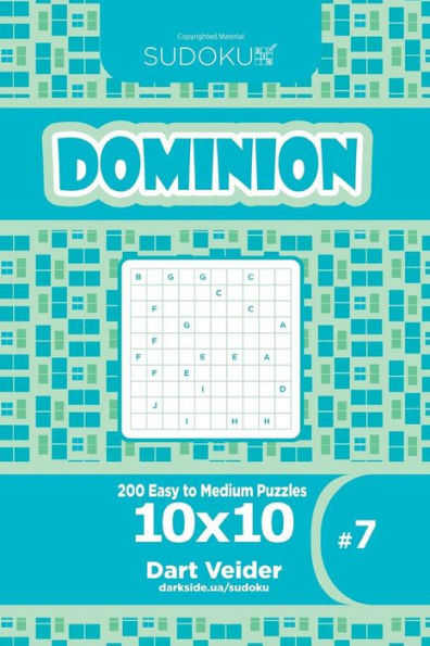 Sudoku Dominion - 200 Easy To Medium Puzzles 10X10 (Volume 7)