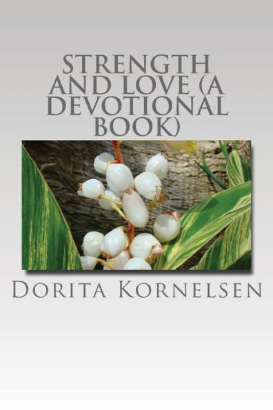 Strength And Love (A Devotional Book)