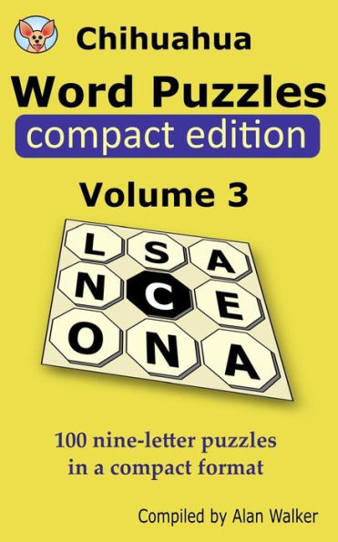 Chihuahua Word Puzzles Compact Edition Volume 3: 100 Nine-Letter Puzzles In A Compact Format