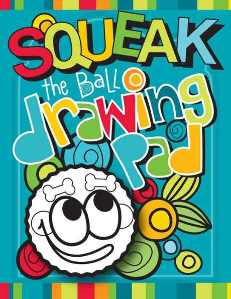 Squeak The Ball Drawing Pad: Zooky And Friends Activity Books (Zooky The Terrier Adventure Series)