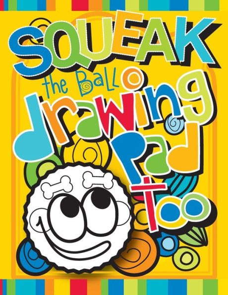 Squeak The Ball Drawing Pad Too: Zooky And Friends Activity Books (Zooky The Terrier Adventure Series)