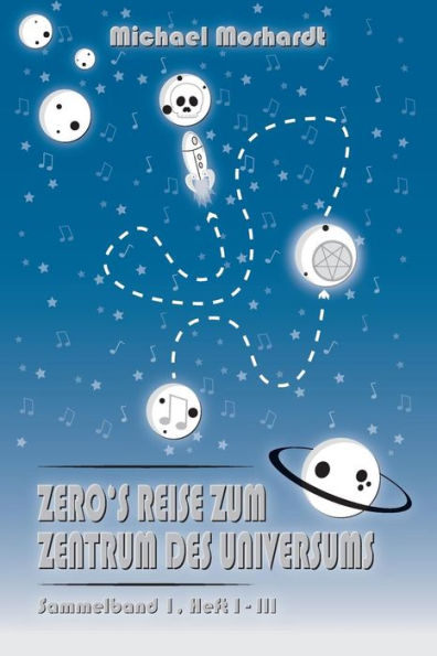 Zero's Reise Zum Zentrum Des Universums - Sammelband 1: Heft 1 - 3 (German Edition)