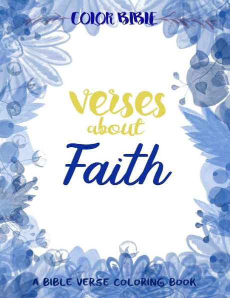 Color Bible : Verse About Faith: A Bible Verse Coloring Book