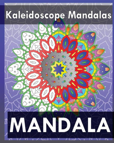 Kaleidoscope Mandalas (Coloring Books For Grown-Ups)