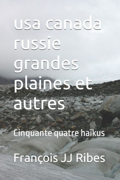 Usa Canada Russie Grandes Plaines Et Autres: Cinquante Quatre Ha?kus (French Edition)