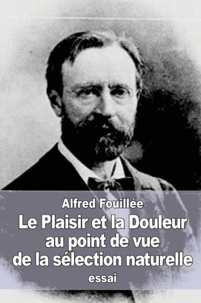 Le Plaisir Et La Douleur Au Point De Vue De La Sélection Naturelle (French Edition)