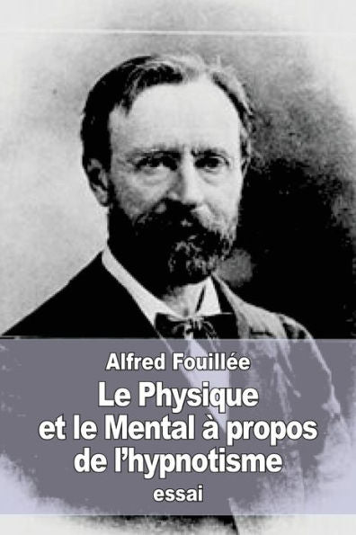 Le Physique Et Le Mental À Propos De L'Hypnotisme (French Edition)