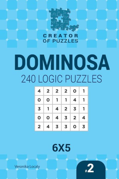 Creator Of Puzzles - Dominosa 240 Logic Puzzles 6X5 (Volume 2)
