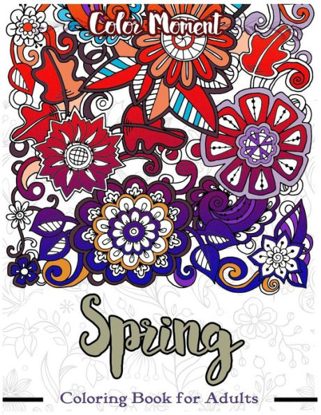Spring Coloring Book For Adults: Flower Leave Nature Doodle For Meditation And Relaxation