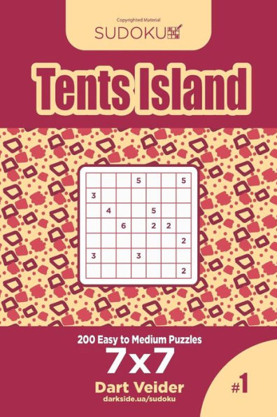Sudoku Tents Island - 200 Easy To Medium Puzzles 7X7 (Volume 1)