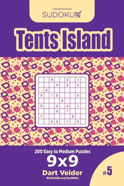 Sudoku Tents Island - 200 Easy To Medium Puzzles 9X9 (Volume 5)