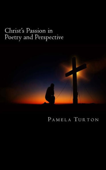Christ's Passion In Poetry And Perspective