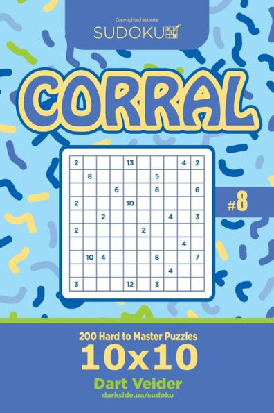 Sudoku Corral - 200 Hard To Master Puzzles 10X10 (Volume 8)