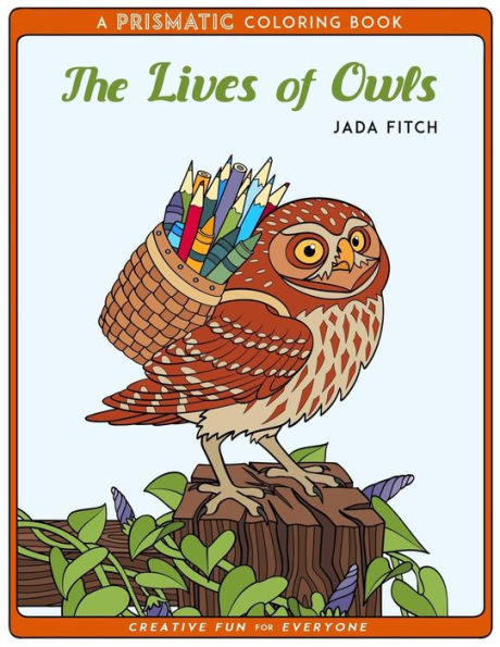 The Lives Of Owls: A Prismatic Coloring Book (Prismatic Coloring Books)